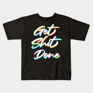 Get shit done Kids T-Shirt